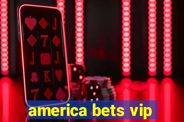 america bets vip